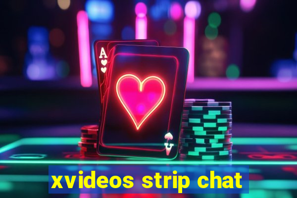 xvideos strip chat